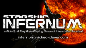 Image: A large captial space ship flying into the burning, orange sun. Overlayed text reads "Starship Infernum: a pick-up and play role-playing game of interstellar survival. infernum.wicked-clever.com"