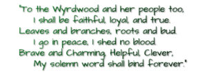 Decorative Text: "To the Wyrdwood and her people too, I shall be faithful, loyal, and true. Leaves and branches, roots and bud. I go in peace, I shed no blood. Brave and Charming, Helpful, Clever, My solemn word shall bind forever."